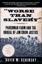 9780684830957-0684830957-Worse than Slavery: Parchman Farm and the Ordeal of Jim Crow Justice