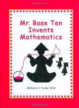 9781929229246-1929229240-Mr. Base Ten Invents Mathematics