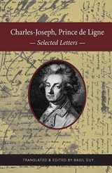 9781944769918-1944769919-Charles-Joseph, Prince de Ligne: Selected Letters