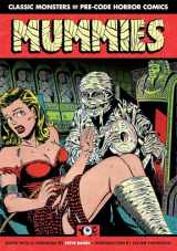 9781631409950-1631409956-Mummies!: Classic Monsters of Pre-Code Horror Comics