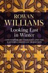 9781472989246-1472989244-Looking East in Winter: Contemporary Thought and the Eastern Christian Tradition