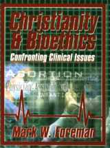 9780899007557-0899007554-Christianity & Bioethics: Confronting Clinical Issues