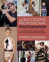 9781681986104-1681986108-The Successful Professional Photographer: How to Stand Out, Get Hired, and Make Real Money as a Portrait or Wedding Photographer