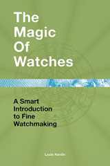 9782940506125-2940506124-The Magic of Watches: A Smart Introduction to Fine Watchmaking
