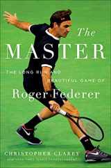 9781538719268-1538719266-The Master: The Long Run and Beautiful Game of Roger Federer