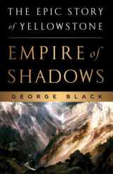9780312383190-0312383193-Empire of Shadows: The Epic Story of Yellowstone