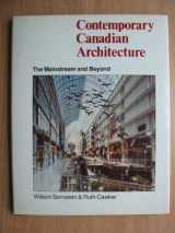 9780889025882-0889025886-Contemporary Canadian Architecture: The Mainstream and Beyond