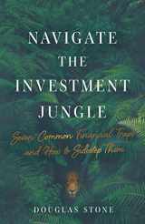 9781544508306-1544508301-Navigate the Investment Jungle: Seven Common Financial Traps and How to Sidestep Them