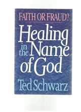 9780310572817-0310572819-Healing in the Name of God: Faith or Fraud?