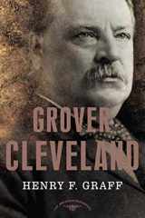 9780805069235-0805069232-Grover Cleveland (The American Presidents Series)