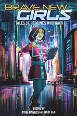 9781719152617-1719152616-Brave New Girls: Tales of Heroines Who Hack