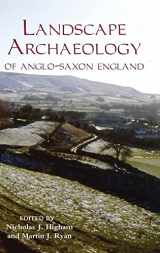 9781843835820-1843835827-The Landscape Archaeology of Anglo-Saxon England (Pubns Manchester Centre for Anglo-Saxon Studies, 9)
