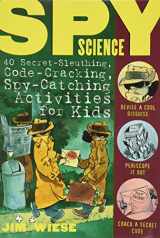 9780471146209-047114620X-Spy Science: 40 Secret-Sleuthing, Code-Cracking, Spy-Catching Activities for Kids