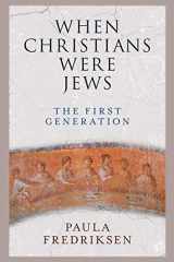 9780300248401-0300248407-When Christians Were Jews: The First Generation