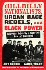 9781612199412-1612199410-Hillbilly Nationalists, Urban Race Rebels, and Black Power - Updated and Revised: Interracial Solidarity in 1960s-70s New Left Organizing