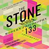 9781469003931-1469003937-The Stone Reader: Modern Philosophy in 133 Arguments