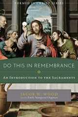 9781949013474-1949013472-Do This in Remembrance: An Introduction to the Sacraments