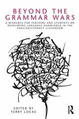 9780415802659-0415802652-Beyond the Grammar Wars: A Resource for Teachers and Students on Developing Language Knowledge in the English/Literacy Classroom