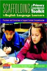 9780325028477-0325028478-Scaffolding The Primary Comprehension Toolkit for English Language Learners: Previews and Extensions to Support Content Comprehension