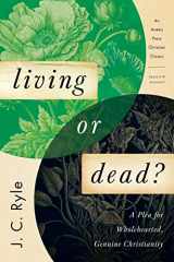 9781622457984-1622457986-Living or Dead?: A Plea for Wholehearted, Genuine Christianity [Updated and Annotated]