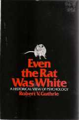 9780060425616-006042561X-Even the Rat Was White: A Historical View of Psychology