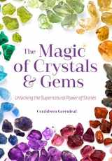 9781633535336-1633535339-The Magic of Crystals and Gems: Unlocking the Supernatural Power of Stones (Magical Crystals, Positive Energy, Mysticism)