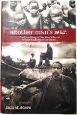 9781595551627-159555162X-Another Man's War: The True Story of One Man's Battle to Save Children in the Sudan