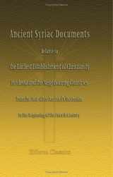 9781402171857-1402171854-Ancient Syriac Documents Relative to the Earliest Establishment of Christianity in Edessa and the Neighbouring Countries, from the Year after Our Lord's Ascension to the Beginning of the Fourth Century