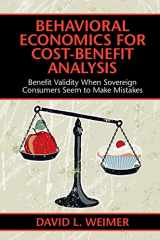 9781316647660-1316647668-Behavioral Economics for Cost-Benefit Analysis: Benefit Validity When Sovereign Consumers Seem to Make Mistakes