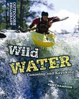 9781599208121-1599208121-Wild Water: Canoeing and Kayaking (Adventure Outdoors)