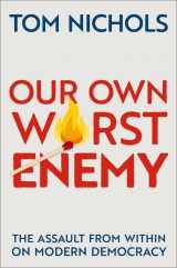 9780197645505-019764550X-Our Own Worst Enemy: The Assault from within on Modern Democracy