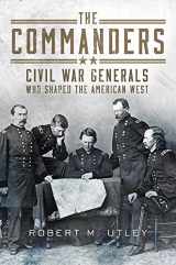 9780806159782-0806159782-The Commanders: Civil War Generals Who Shaped the American West