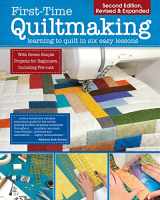9781639810253-1639810250-First-Time Quiltmaking, Second Edition, Revised & Expanded: Learning to Quilt in Six Easy Lessons (Landauer) 7 Simple Projects with Easy-to-Follow Illustrated Instructions for Beginners
