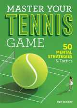 9781641528467-164152846X-Master Your Tennis Game: 50 Mental Strategies and Tactics