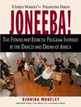 9781578261109-1578261104-Joneeba!: The Exciting Workout and Fitness Program with the Dances and Drums of Africa