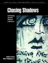 9780130847843-0130847844-Chasing Shadows: Confronting Juvenile Violence in America