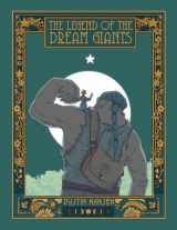 9781629729862-1629729868-The Legend of the Dream Giants | The Story of a Girl and a Big Friendly Giant | Kirkus Best Middle-Grade Fantasy of 2022