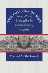 9780807871553-0807871559-The Politics of War: Race, Class, and Conflict in Revolutionary Virginia (Published by the Omohundro Institute of Early American Histo)