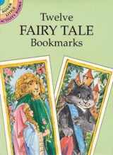 9780486290515-0486290514-Twelve Fairy Tale Bookmarks (Dover Bookmarks)