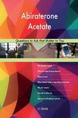 9781983761720-1983761729-Abiraterone Acetate 568 Questions to Ask that Matter to You