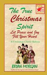 9781493708291-1493708295-The True Christmas Spirit: Let Peace and Joy Fill Your Heart