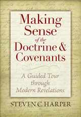 9781629728261-1629728268-Making Sense of the Doctrine & Covenants: A Guided Tour Through Modern Revelations