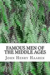 9781511431842-1511431849-Famous Men Of The Middle Ages: (John Henry Haaren Classics Collection)