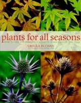 9781840000511-1840000511-Plants for All Seasons: Beautiful and Versatile Plants That Change Through the Year