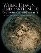 9780292722729-0292722729-Where Heaven and Earth Meet: Jerusalem's Sacred Esplanade (Jamal and Rania Daniel Series in Contemporary History, Politics, Culture, and Religion of the Levant)