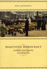 9780226096285-0226096289-Beautiful Democracy: Aesthetics and Anarchy in a Global Era