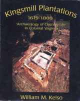 9780917565120-0917565126-Kingsmill Plantation, 1619-1800: Archaeology of Country Life in Colonial Virginia (Studies in Historical Archaeology)
