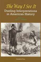 9781933385143-1933385146-The Way I See It: Dueling Interpretations of American History