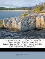 9781277909548-1277909547-Histoire Naturelle Des Crustacés: Comprenant L'anatomie, La Physiologie Et La Classification De Ces Animaux, Volume 3... (French Edition)