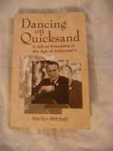 9781555663216-1555663214-Dancing on Quicksand: A Gift of Friendship in the Age of Alzheimer's